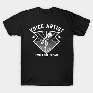 Voice artist living the dream T-Shirt